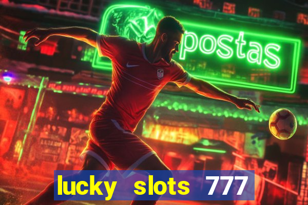 lucky slots 777 paga mesmo