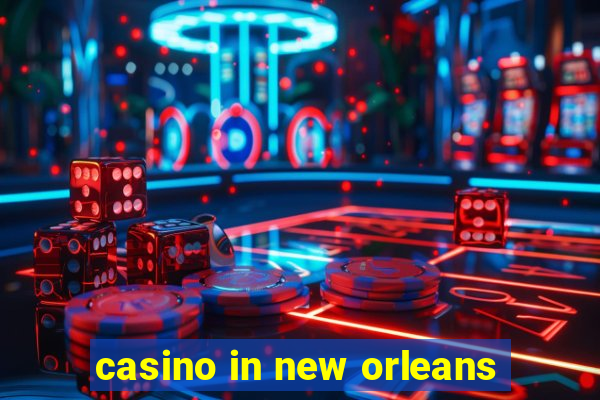 casino in new orleans