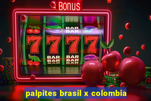 palpites brasil x colombia