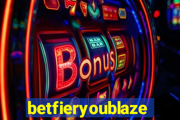 betfieryoublaze