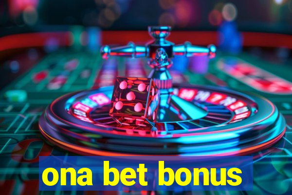 ona bet bonus