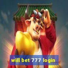 will bet 777 login