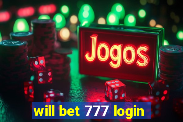 will bet 777 login