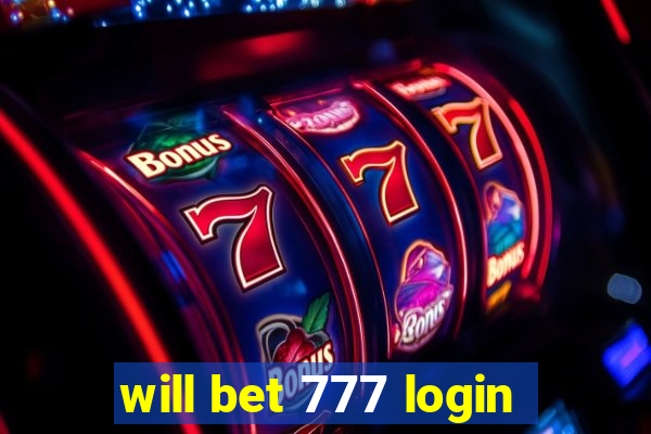 will bet 777 login