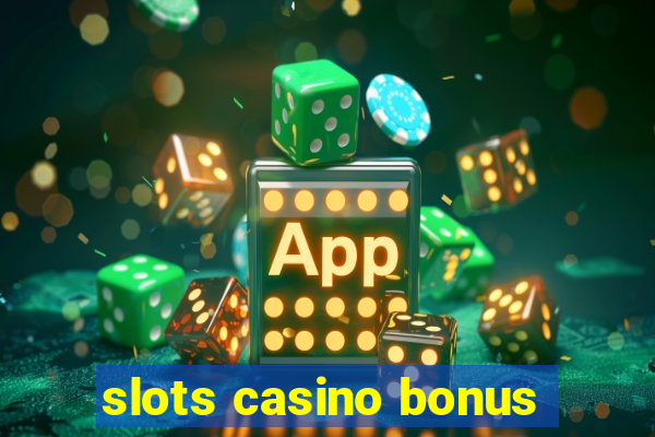 slots casino bonus