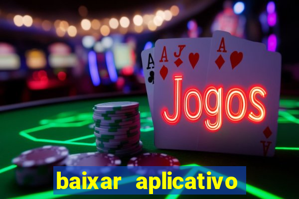 baixar aplicativo de aposta de jogo