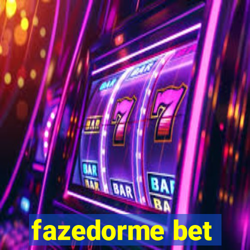 fazedorme bet