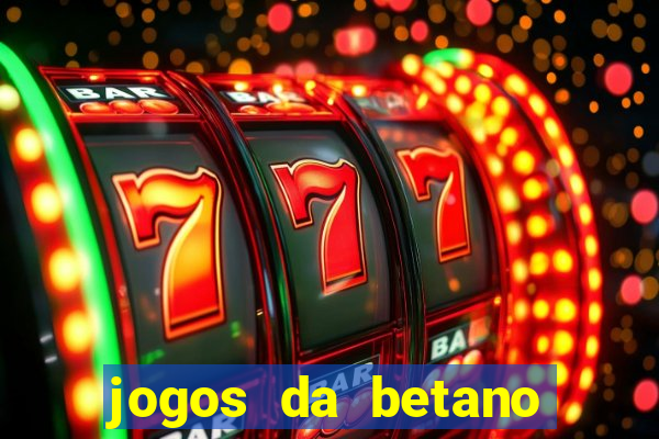 jogos da betano para ganhar dinheiro