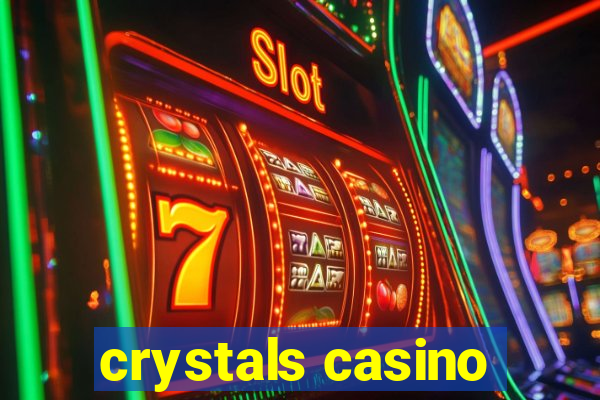 crystals casino