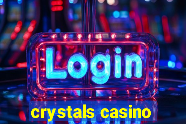 crystals casino