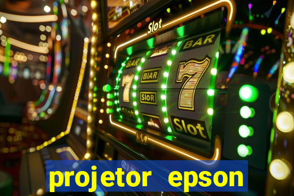 projetor epson casas bahia