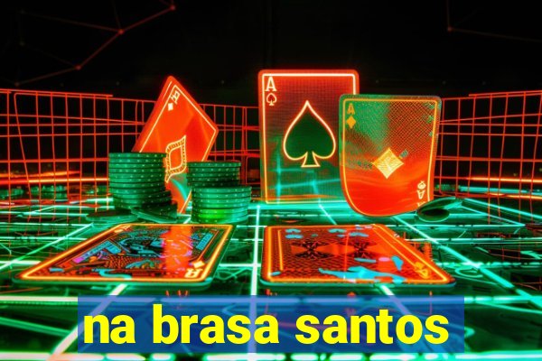 na brasa santos