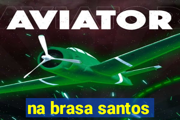 na brasa santos