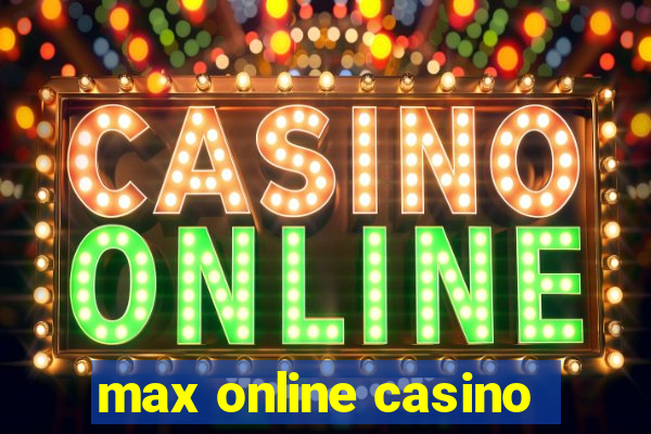 max online casino