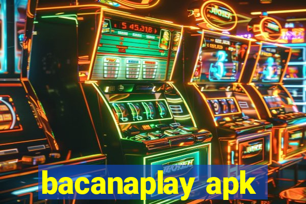 bacanaplay apk