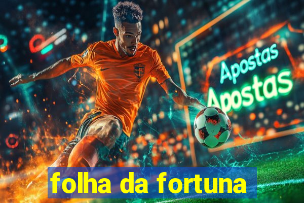 folha da fortuna