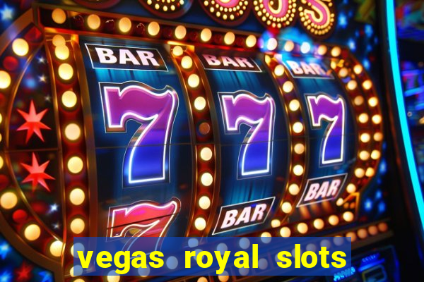 vegas royal slots paga mesmo