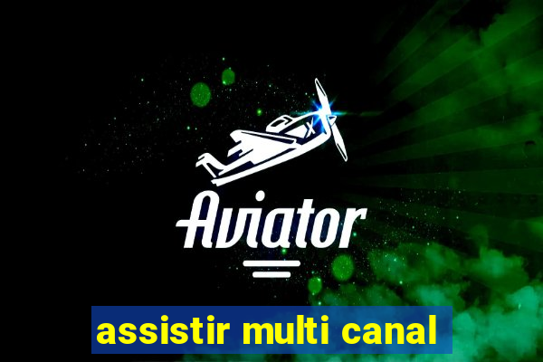 assistir multi canal