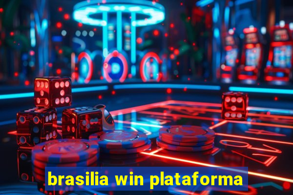 brasilia win plataforma