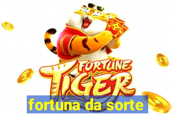 fortuna da sorte