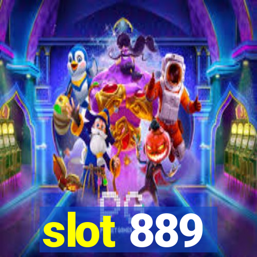 slot 889