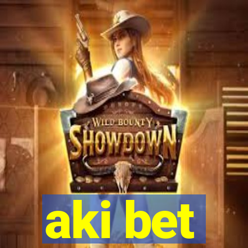 aki bet