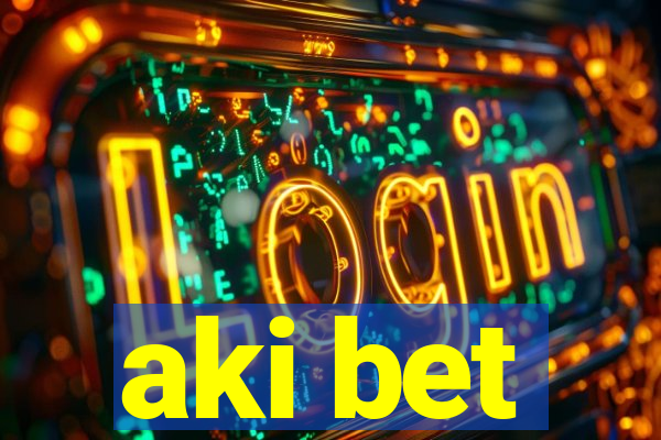 aki bet