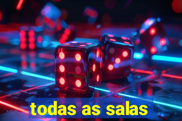 todas as salas