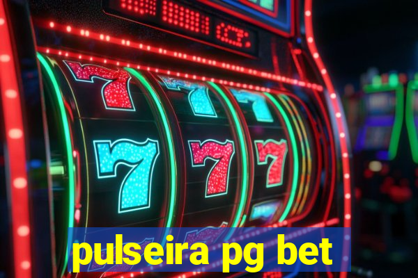 pulseira pg bet