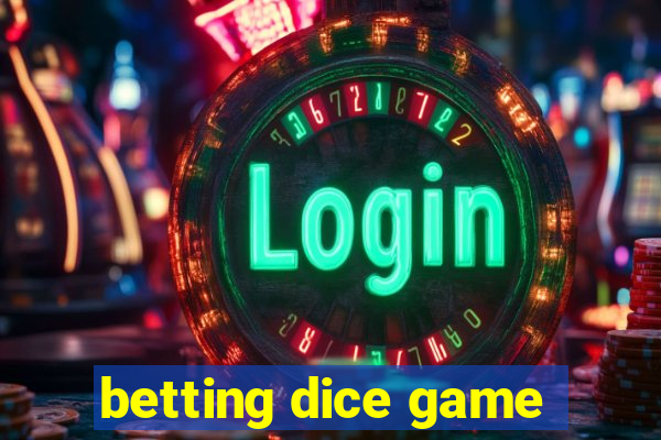 betting dice game