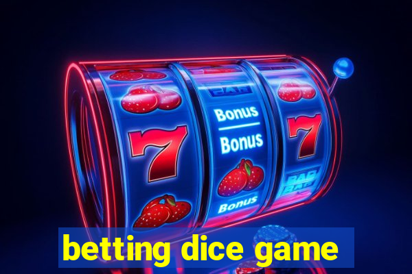 betting dice game