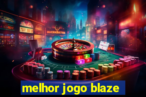 melhor jogo blaze