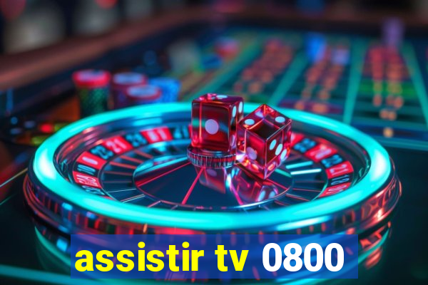 assistir tv 0800