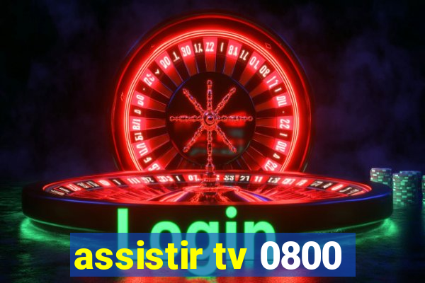 assistir tv 0800