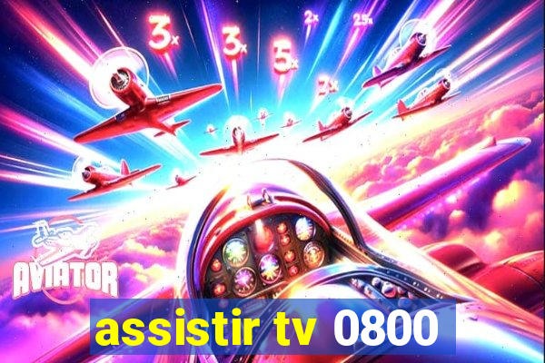 assistir tv 0800