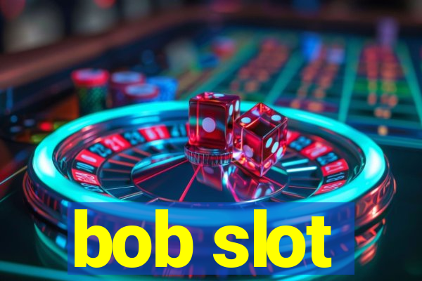 bob slot