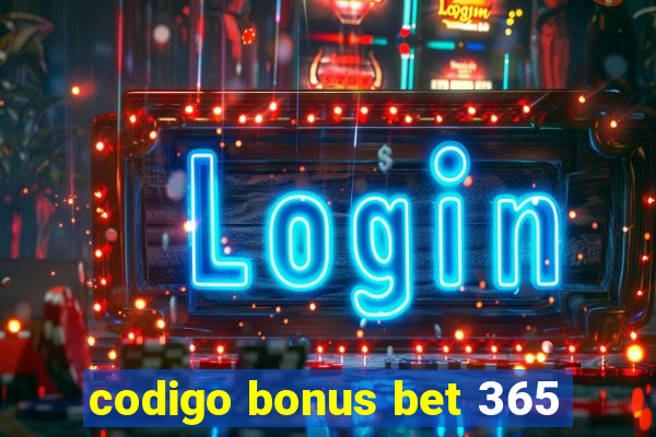 codigo bonus bet 365