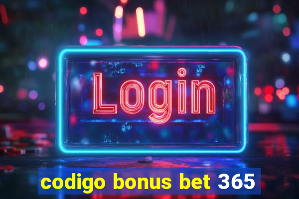 codigo bonus bet 365