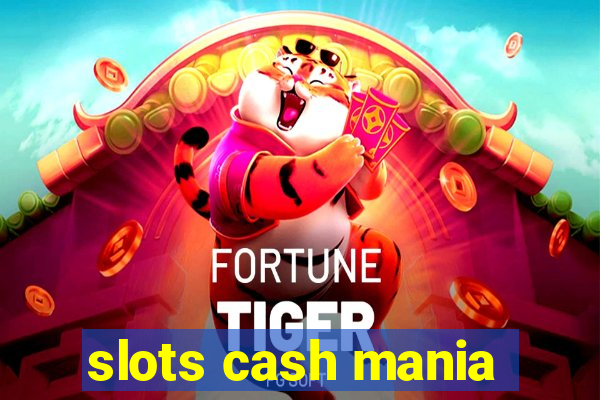 slots cash mania