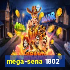 mega-sena 1802