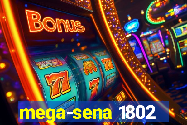 mega-sena 1802