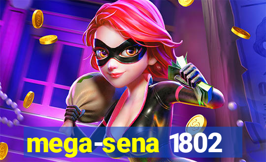 mega-sena 1802