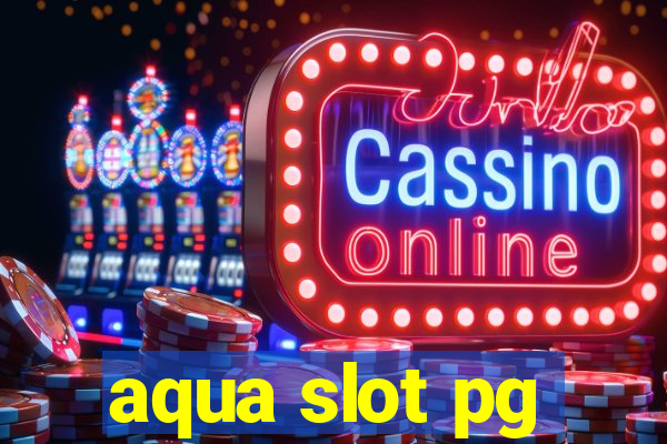 aqua slot pg