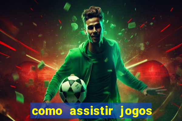 como assistir jogos sem delay