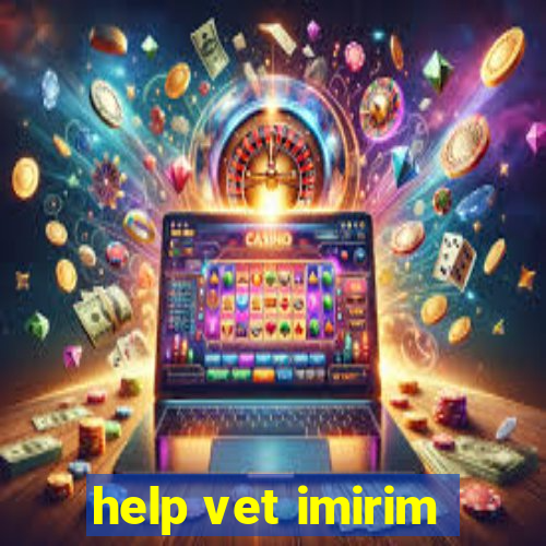 help vet imirim