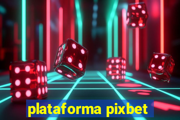 plataforma pixbet