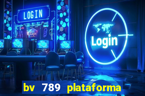 bv 789 plataforma de jogos