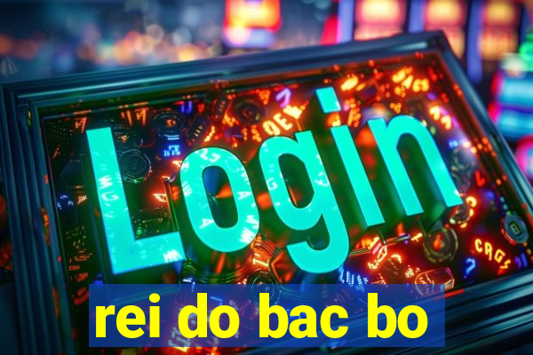 rei do bac bo