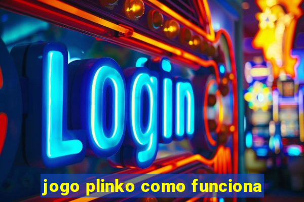 jogo plinko como funciona