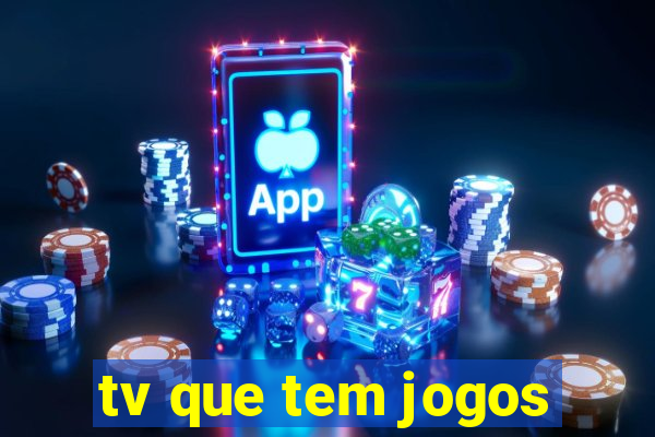 tv que tem jogos